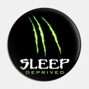 Sleep Deprived Pin