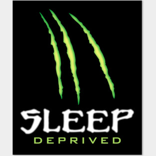 Sleep Deprived Posters and Art