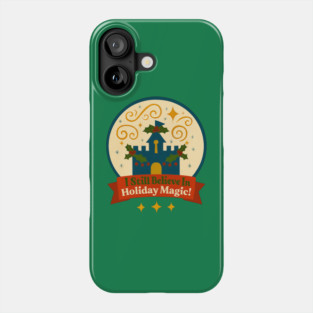 I Still Believe in Holiday Magic Snowglobe Phone Case