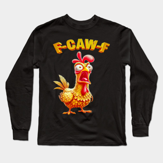F-Caw-F Long Sleeve T-Shirt by OUTFITPAW