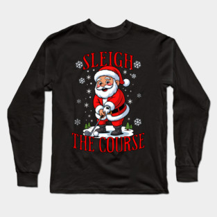 Christmas Golfer Pun Sleigh the Course Funny Santa Golf Long Sleeve T-Shirt