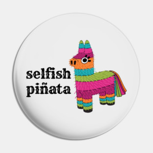 Selfish Pinata Pin