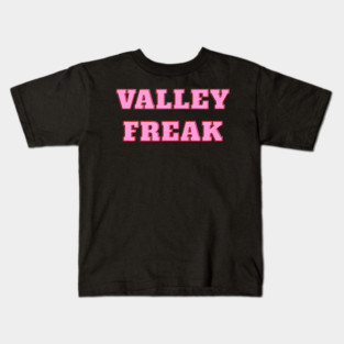 Valley Freak - Pink For friend Or Kids T-Shirt