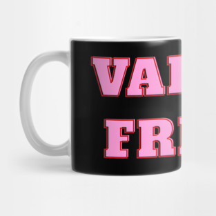 Valley Freak - Pink For friend Or Mug