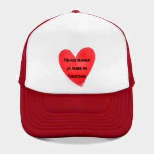 No One Should Be Alone On Christmas, love, warmth, and togetherness." Hat