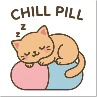 Chill Pill Sleeping Cat Relax Cute Posters and Art