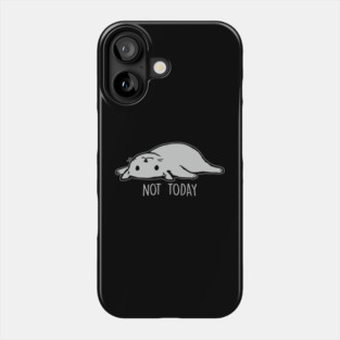 Not Today Phone Case