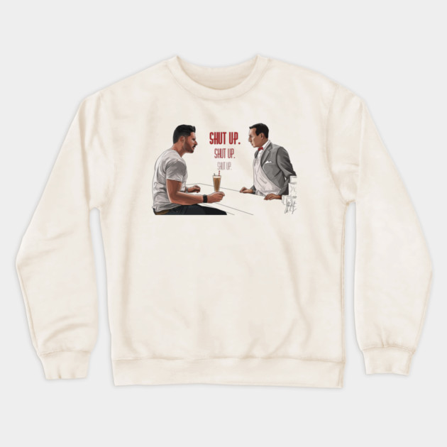 Pee-Wee's Big Holiday: Shut Up Crewneck Sweatshirt by 51Deesigns