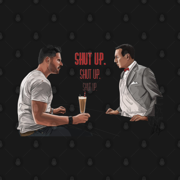 Pee-Wee's Big Holiday: Shut Up by 51Deesigns