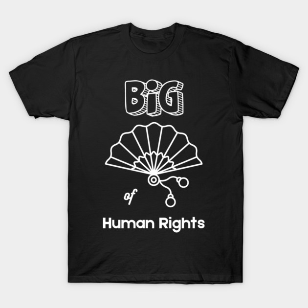 Big Fan of Human Rights T-Shirt T-Shirt by TurnEffect