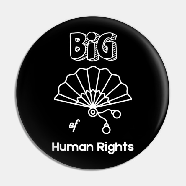Big Fan of Human Rights T-Shirt Pin by TurnEffect