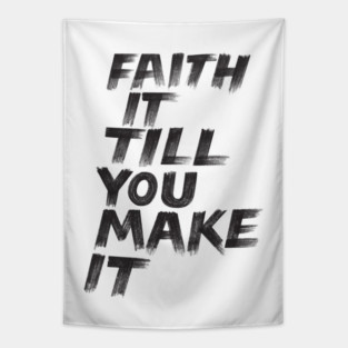 Faith it until you make it black color hand drawn unfinished quote with positive vibes Tapestry