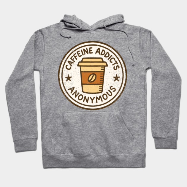Caffeine Addicts Anonymous Hoodie by Anticorporati