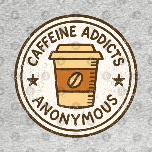 Caffeine Addicts Anonymous by Anticorporati