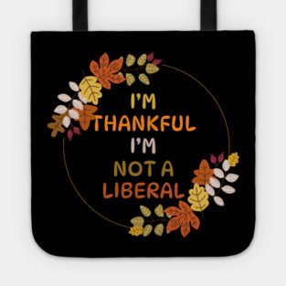 I M Thankful I M Not A Liberal Fall Wreath Quote Tote