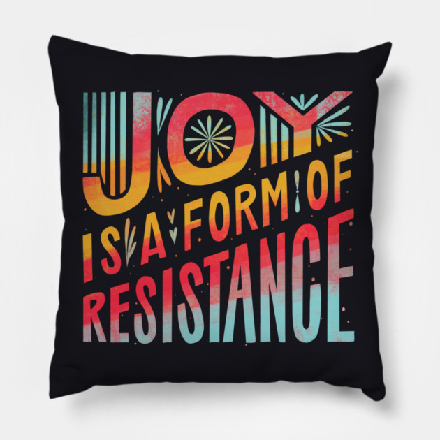 Joy Is A Form Of Resistance Pillow by Charles's Store 8