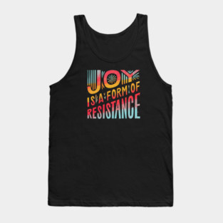 Joy Is A Form Of Resistance Tank Top