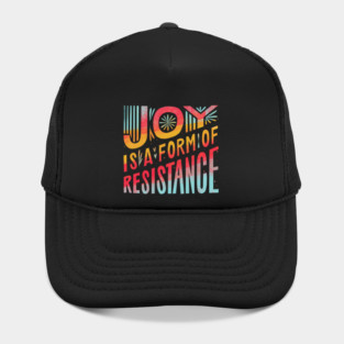 Joy Is A Form Of Resistance Hat
