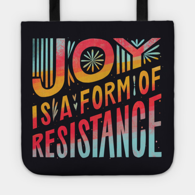 Joy Is A Form Of Resistance Tote by Charles's Store 8