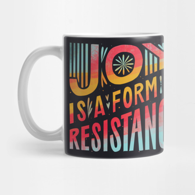 Joy Is A Form Of Resistance by Charles's Store 8