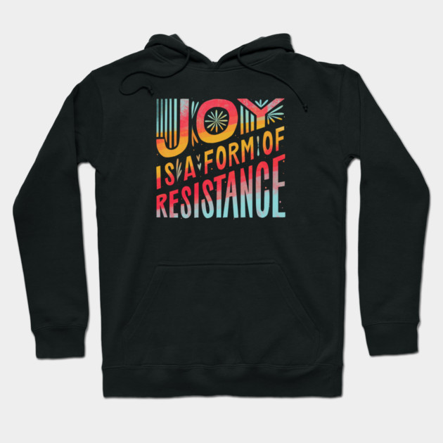 Joy Is A Form Of Resistance Hoodie by Charles's Store 8