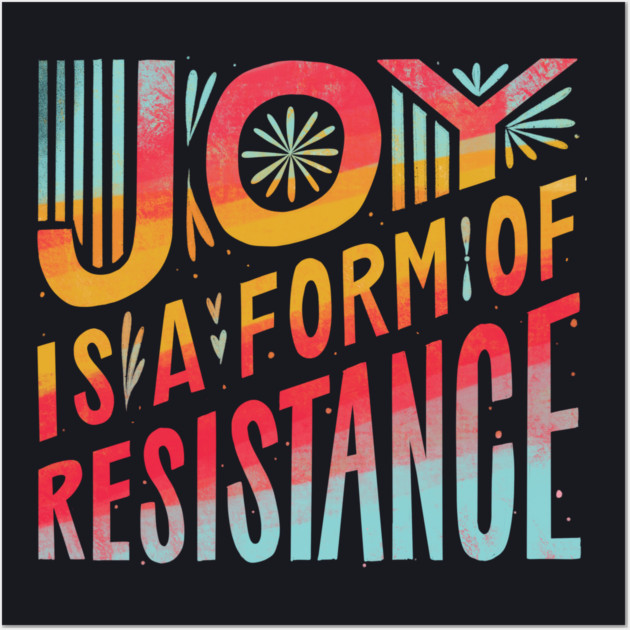 Joy Is A Form Of Resistance Wall Art by Charles's Store 8