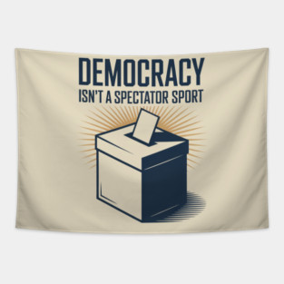 Democracy Isn't A Spectator Sport Ballot Box Tapestry
