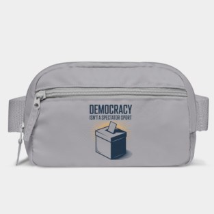 Democracy Isn't A Spectator Sport Ballot Box Bag