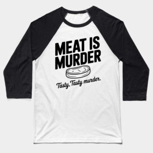 Meat is Murder Tasty Tasty Murder Baseball T-Shirt
