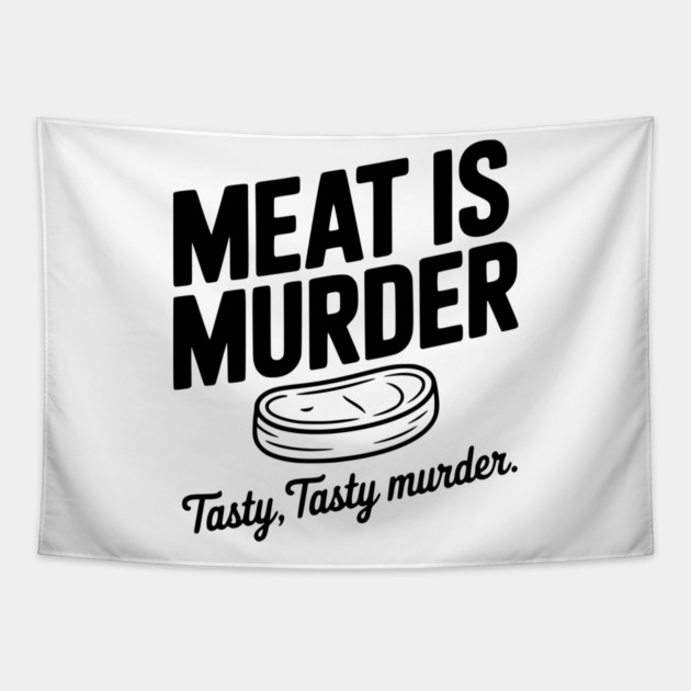 Meat is Murder Tasty Tasty Murder Tapestry by Frank Ring