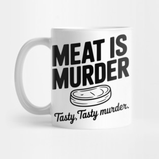 Meat is Murder Tasty Tasty Murder Mug