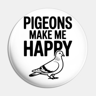 Pigeons Make Me Happy Pin