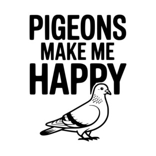 Pigeons Make Me Happy T-Shirt