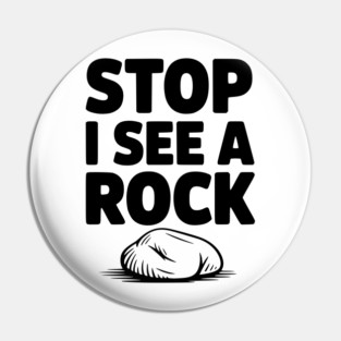 Stop I See a Rock Pin