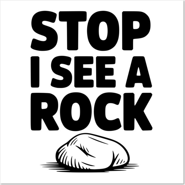 Stop I See a Rock Wall Art by Frank Ring