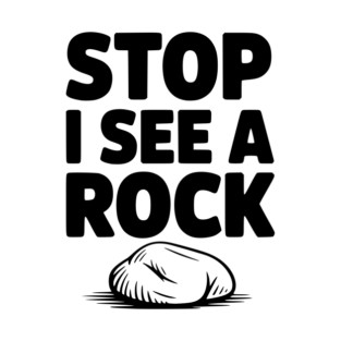 Stop I See a Rock T-Shirt