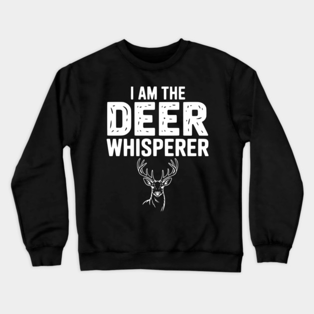 I Am The Deer Whisperer Crewneck Sweatshirt by Frank Ring