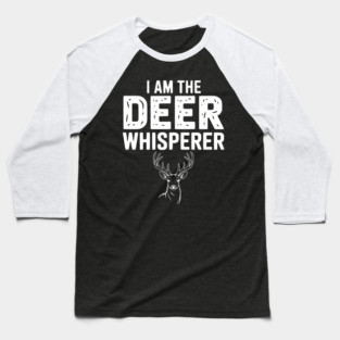 I Am The Deer Whisperer Baseball T-Shirt