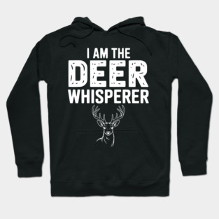 I Am The Deer Whisperer Hoodie