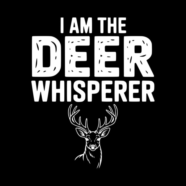 I Am The Deer Whisperer by Frank Ring