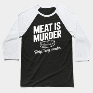 Meat is Murder Tasty Tasty Murder Baseball T-Shirt