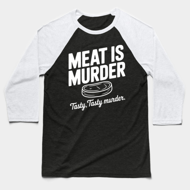 Meat is Murder Tasty Tasty Murder Baseball T-Shirt by Frank Ring