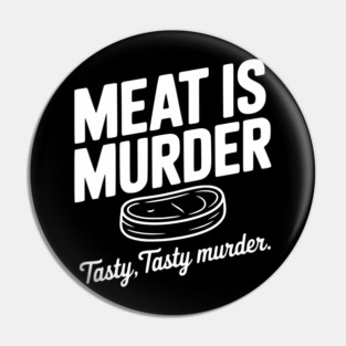 Meat is Murder Tasty Tasty Murder Pin