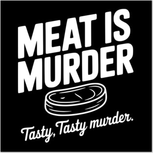 Meat is Murder Tasty Tasty Murder Posters and Art