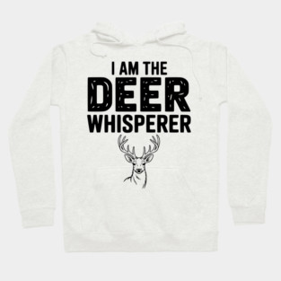 I Am The Deer Whisperer Hoodie