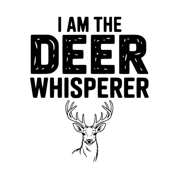 I Am The Deer Whisperer by Frank Ring