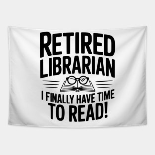 Retired Librarian I Finally Have Time To Read! Tapestry