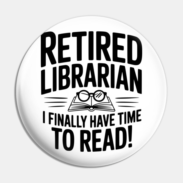 Retired Librarian I Finally Have Time To Read! Pin by Frank Ring