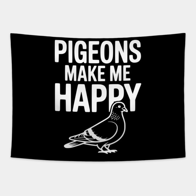 Pigeons Make Me Happy Tapestry by Frank Ring