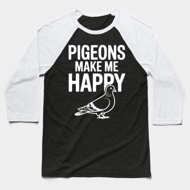 Pigeons Make Me Happy Baseball T-Shirt by Frank Ring
